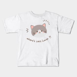 Where's cats lovers ?! i don't see anyone Kids T-Shirt
